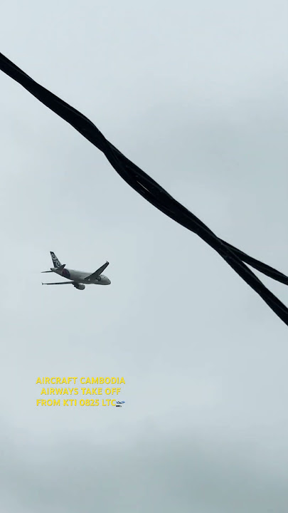 AIRCRAFT CAMBODIA AIRWAYS TAKE OFF FROM KTI 0825 LTC 🛫 #aviation #automobile #planespotting #love