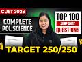 CUET 2026 Political Science Top 100 Sure Shot Questions | Target 250/250 by Anushya Ma'am