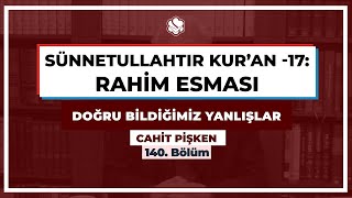 Sünnetullahtır Kur’an -17: Rahim Esması | Doğru Bildiğimiz Yanlışlar