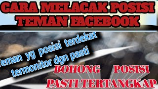 cara cepat dan tepat melacak posisi teman Facebook yg suka bohong
