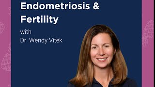 Endometriosis &amp; Fertility Q&amp;A