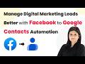 Manage Digital Marketing Leads Better with Facebook to Google Contacts Automation