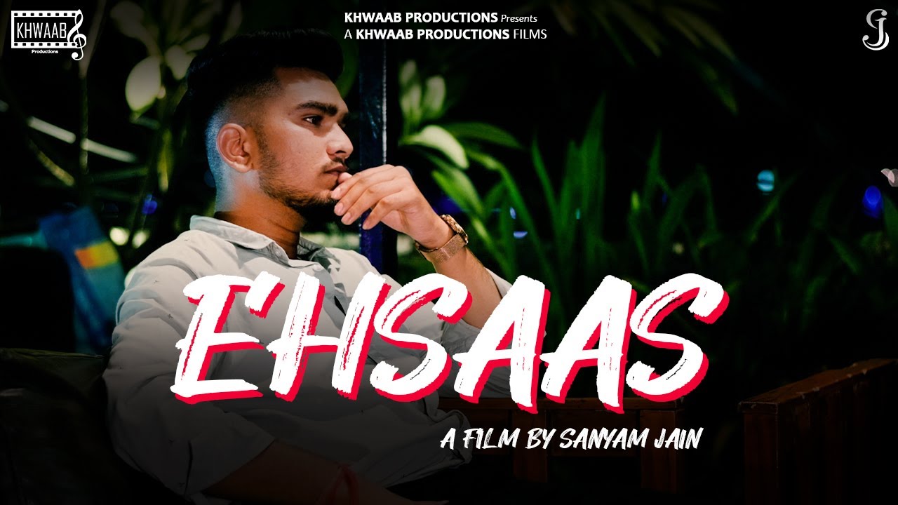 Ehsaas | Shortfilm | SagarD, ManurajY, KushalT | Sanyam Jain | Khwaab Productions