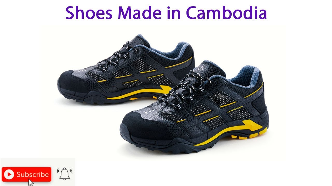 How About Shoes are Made in Cambodia YouTube