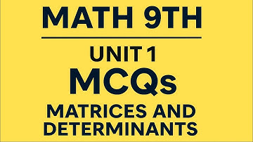 Math 9th Class Chapter 1 - Matrices and Determinants | MCQs Worksheet with Answers | Give Your Best