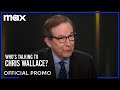 Who's Talking To Chris Wallace? | Official Promo | Max