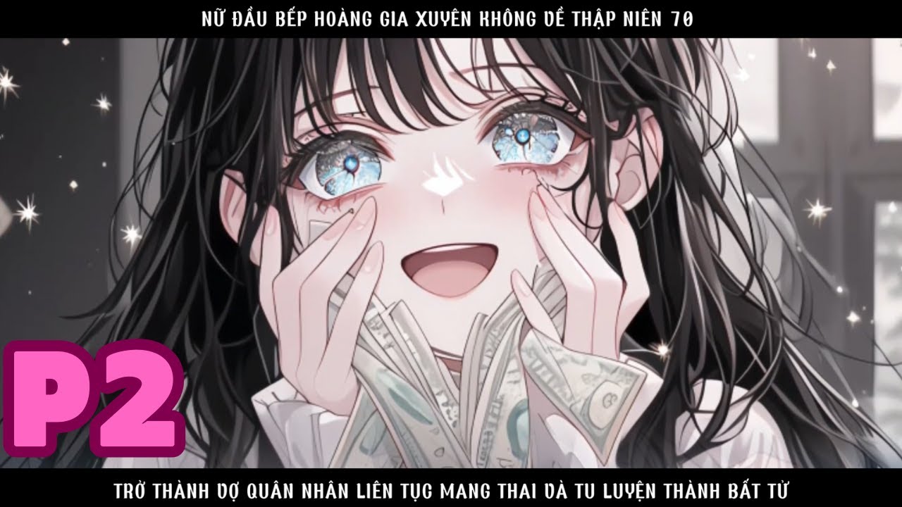 NỮ ĐẦU BẾP XUYÊN KHÔNG VỀ THẬP NIÊN 70 TRỞ THÀNH VỢ QUÂN NHÂN LIÊN TỤC MANG THAI - P2