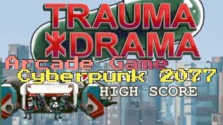 Trauma Drama | Cyberpunk 2077 Arcade Game