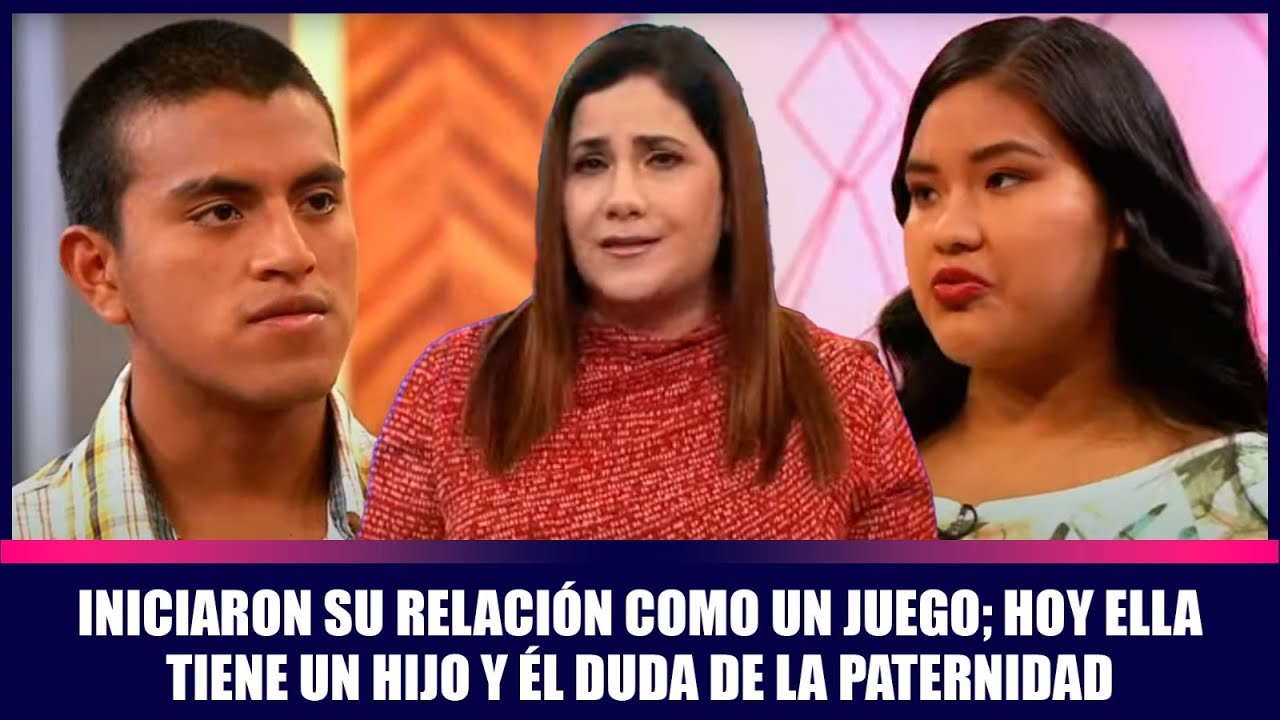 Iniciaron su relación como un juego; hoy ella tiene un hijo y él duda de la paternidad