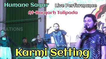 Karmi Setting || Humane Sagar On Stage || Sambalpuri Song || At-Bargarh Talipada