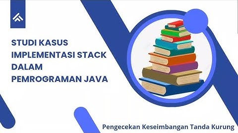 IMPLEMENTASI STACK DALAM PEMROGRAMAN JAVA