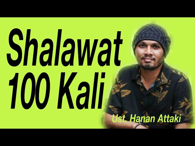 Shalawat 100 Kali : Ust. Hanan Attaki class=