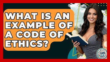 What Is An Example Of A Code Of Ethics? - Learn As An Adult