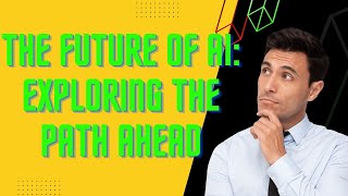 Uncovering The Possibilities Of AI: What Lies Ahead?