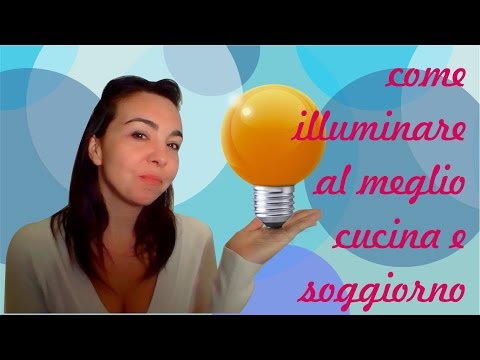 COME ILLUMINARE AL MEGLIO SOGGIORNO E CUCINA