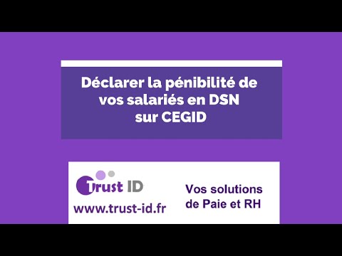 Déclarer la pénibilité de vos salariés en DSN sur CEGID