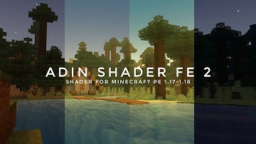 Adin Shader FE2-Shader for minecraft PE 1.17-1.18