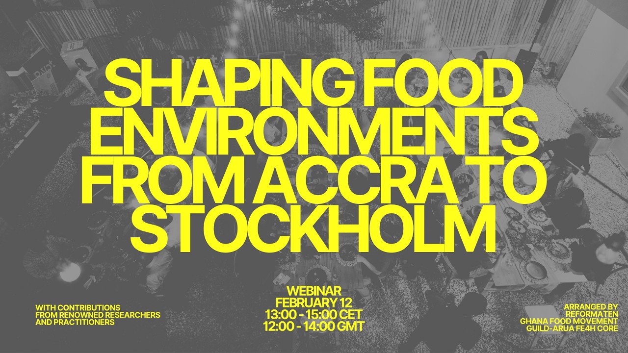 Shaping Food Environments – from Accra to Stockholm | Webinar recording