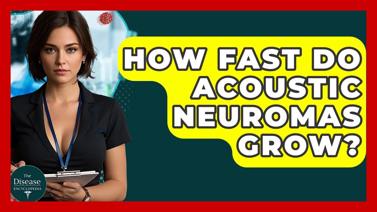 How Fast Do Acoustic Neuromas Grow? - The Disease Encyclopedia
