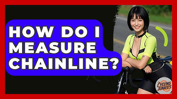 How Do I Measure Chainline? - The Cycling Junkies