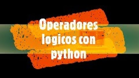 (7/20) Operadores lógicos,  Aprende a programar con Python.