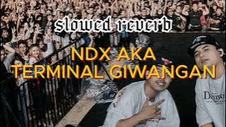 Download lagu NDX AKA - TERMINAL GIWANGAN (SLOWED REVERB)