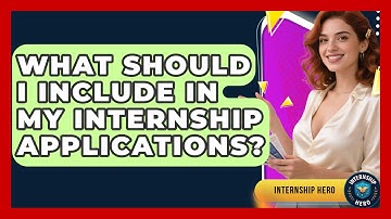 What Should I Include in My Internship Applications? | Internship Hero News
