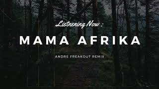 DJ MAMA AFRIKA - ANDRE FREAKOUT REMIX TERBARU 2020
