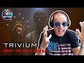 BEST ALBUM OF 2020? Trivium - "What The Dead Men Say" Reaction.