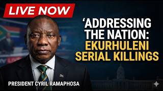 LIVE: President Ramaphosa Addresses the Nation on Ekurhuleni Serial Killings & GBV Crisis