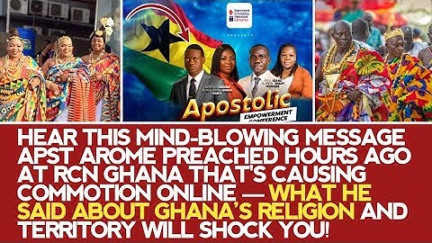 HEAR THE SHOCKING THINGS APST AROME SAID ABOUT GHANA'S RELIGION & TERRITORY AT RCN GHANA HOURS AGO