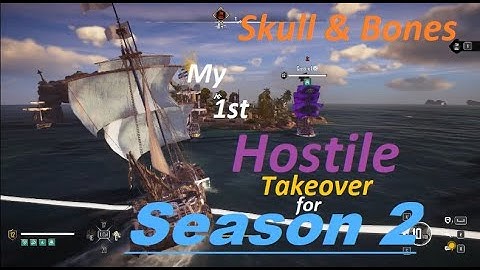 Skull & Bones: My 1st Hostile Takeover for Season 2