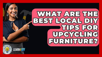 What Are the Best Local DIY Tips for Upcycling Furniture? - LearnToDIY360.com
