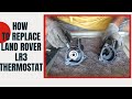 How To Replace A Land Rover LR3 Thermostat - Save Money & Time