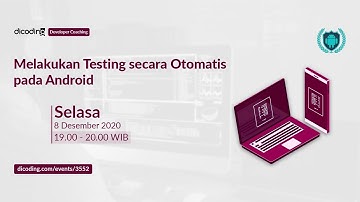 Dicoding Developer Coaching #13: Android | Melakukan Testing secara Otomatis pada Android