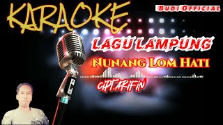 Karaoke Lagu Lampung# NUNANG LOM HATI ] Cipt. Arifin
