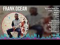 Frank Ocean 2024 MIX Favorite Songs - Thinkin Bout You, Pink   White, Nights, Chanel