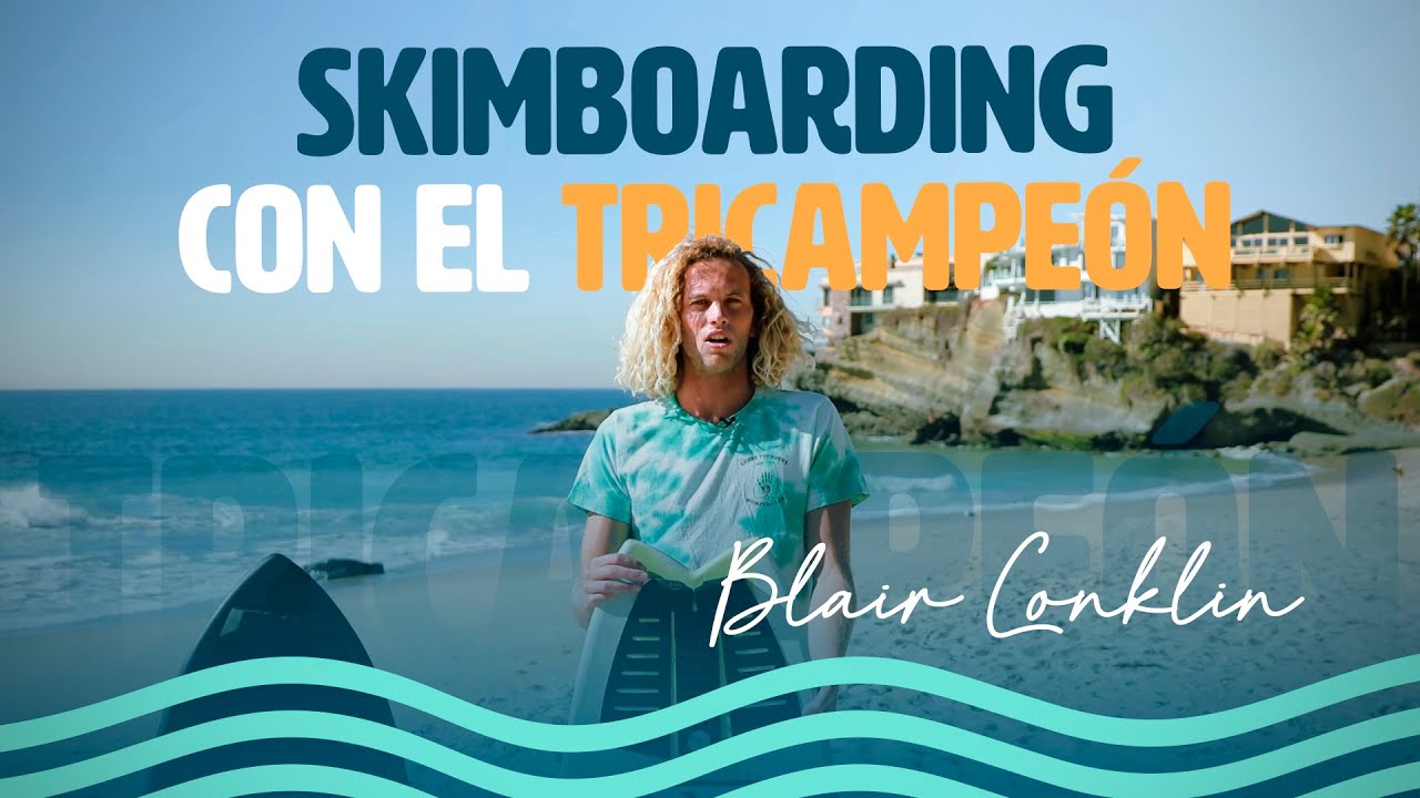 CÓMO HACER SKIMBOARD con el tricampeón mundial Blair Conklin: Perfeccionando los básicos