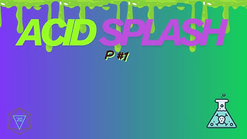 Acid Splash: CANTRIP #1    E5 DND