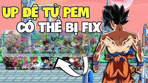 Ngọc Rồng Online - Thủ thuật up đệ pem có thể sẽ bị fix
