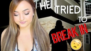 AN UNKNOWN MAN TRIED TO BREAK INTO MY HOUSE | STORY TIME