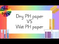 Dry pH paper Vs Wet pH paper