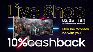 #SamsungLiveShop 03/05 - May the Odyssey be with you