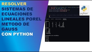 RESOLVER SISTEMAS DE ECUACIONES LINEALES EN PYTHON POR EL METODO DE GAUSS