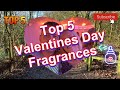 Top 5 Valentines fragrances