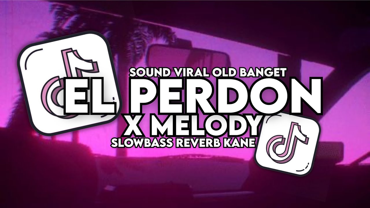 DJ EL PERDON X MELODY SLOW X MASHUP OLD KANE STYLE KONDANG MIX