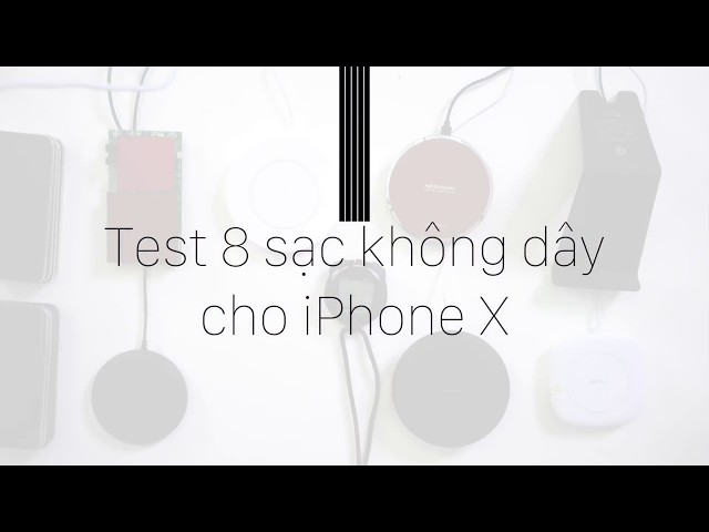 Thử sạc không dây cho iPhone X