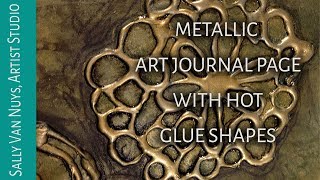 Metallic Art Journal Page with Hot Glue Shapes, Fast Fun Friday