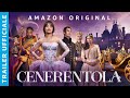 CENERENTOLA - TRAILER UFFICIALE IN ITALIANO | AMAZON PRIME VIDEO