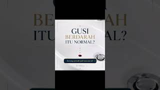GUSI BERDARAH SIGNAL PENYAKIT PARAH